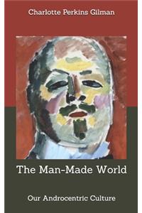 The Man-Made World; or, Our Androcentric Culture