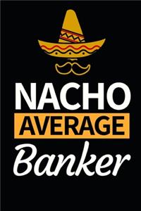 Nacho Average Banker