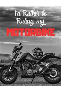 I'd rather be riding my motorbike