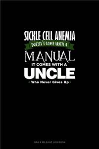 Sickle Cell Anemia Doesn't Come With A Manual It Comes With An Uncle Who Never Gives Up