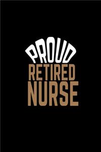 Proud retired nurse. Just like a regular nurse only way happier