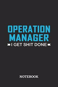 Operation Manager I Get Shit Done Notebook