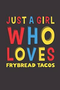 Just A Girl Who Loves Frybread Tacos
