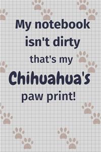 My notebook isn't dirty that's my Chihuahua's paw print!