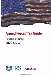 Armed Forces' Tax Guide - Publication 3 (For use in preparing 2020 Returns)