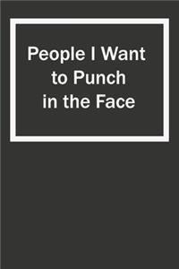 People I Want to Punch in the Face