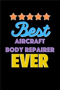Best Aircraft Body Repairer Evers Notebook - Aircraft Body Repairer Funny Gift