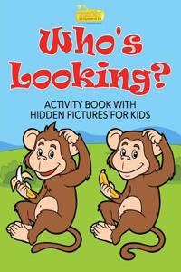 Who's Looking? Activity Book with Hidden Pictures for Kids