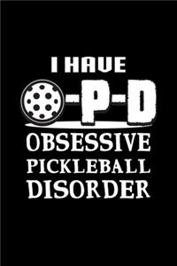 I Have O-P-D Obsessive Pickleball Disorder
