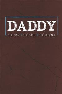 Daddy The Man The Myth The Legend