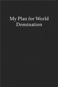 My Plan for World Domination