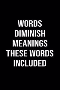 Words Diminish Meanings These Words Included