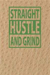 Straight Hustle and Grind