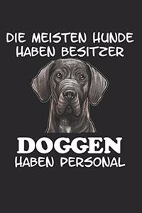 Die meisten Hunde haben Besitzer Doggen haben Personal