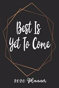Best Is Yet To Come 2020 Planner