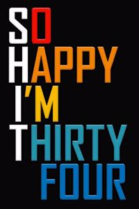So Happy I'm Thirty Four