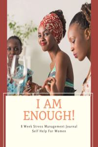 I Am Enough - Stress Management Journal
