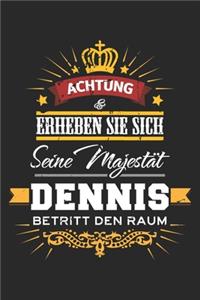 Achtung Erheben Sie sich Seine Majestät Dennis Betritt den Raum