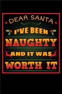 Dear Santa I've Been Naughty and It Was Worth It: Christmas Notebook to Write in, 6x9, Lined, 120 Pages Journal