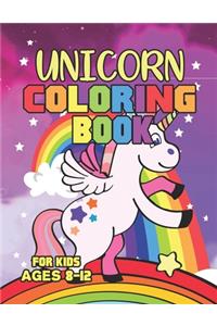Unicorn Coloring Book for Kids Ages 8-12: A Fantasy Coloring Book with Magical Unicorns Beautiful Flowers and Relaxing Scenes