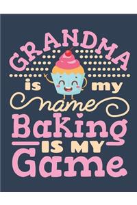 Grandma Is My Name Baking Is My Game