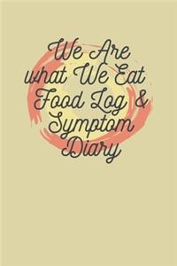 We Are What We Eat Food Log & Symptom Diary