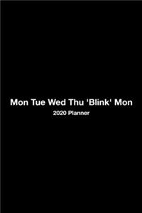Mon Tue Wed Thu 'Blink' Mon