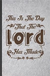 This Is the Day That the Lord Has Made: Jesus Blank Lined Notebook Write Record. Practical Dad Mom Anniversary Gift, Fashionable Funny Creative Writing Logbook, Vintage Retro 6X9 110 Page