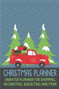 Christmas Planner: Undated Planner for Shopping, Decorating, Budgeting and More