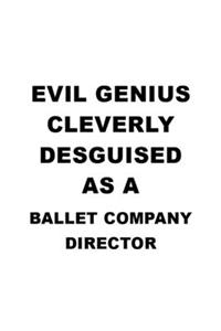 Evil Genius Cleverly Desguised As A Ballet Company Director