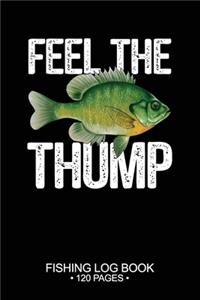 Feel The Thump Fishing Log Book 120 Pages