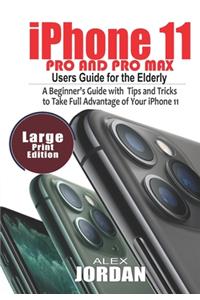 iPhone 11 Pro and Pro Max Users Guide For the Elderly