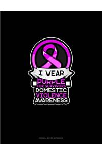 I Wear Purple For Survivors Domestic Violence Awareness