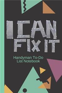 I CAN FIX IT Handyman To-Do List Notebook