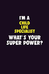 I'M A Child Life Specialist, What's Your Super Power?