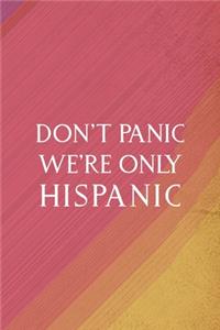 Don't Panic We're Only Hispanic