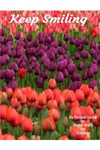 Keep Smiling My Personal Journal For Mental Health And Gratitude