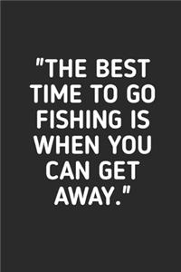 The Best Time To Go Fishing