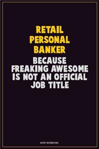 Retail Personal Banker, Because Freaking Awesome Is Not An Official Job Title
