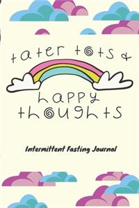 Tater Tots & Happy Thoughts Intermittent Fasting Journal