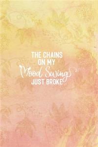 The Chains on My Mood Swing Just Broke