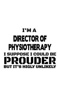 I'm A Director Of Physiotherapy I Suppose I Could Be Prouder But It's Highly Unlikely