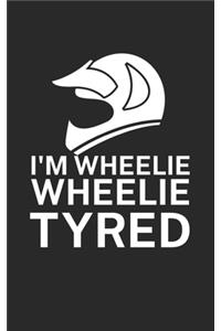 Im wheelie wheelie tyred