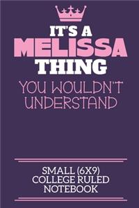 It's A Melissa Thing You Wouldn't Understand Small (6x9) College Ruled Notebook