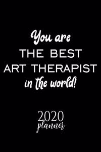 You Are The Best Art Therapist In The World! 2020 Planner