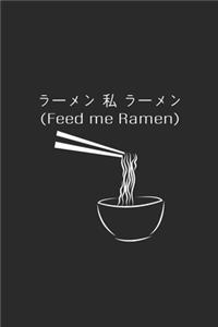 Feed Me Ramen