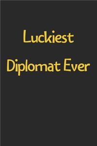 Luckiest Diplomat Ever