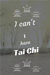 I can't I have Tai Chi
