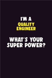 I'M A Quality Engineer, What's Your Super Power?