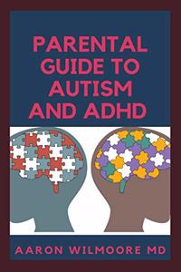 Parental Guide to Autism and ADHD